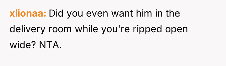 xiionaa Did you even want him in the delivery room...