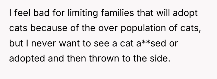 I feel bad for limiting families that will adopt cats...