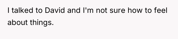 I talked to David and I'm not sure how to...