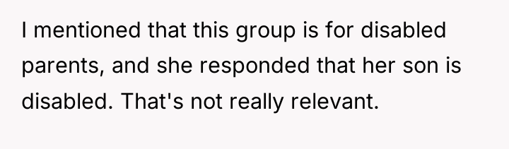 I mentioned that this group is for disabled parents, and...