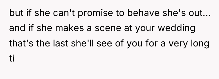 but if she can't promise to behave she's out... and...