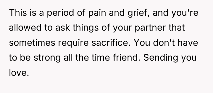 This is a period of pain and grief, and you're...