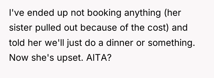 I've ended up not booking anything (her sister pulled out...
