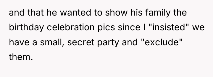and that he wanted to show his family the birthday...