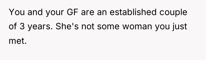 You and your GF are an established couple of 3...