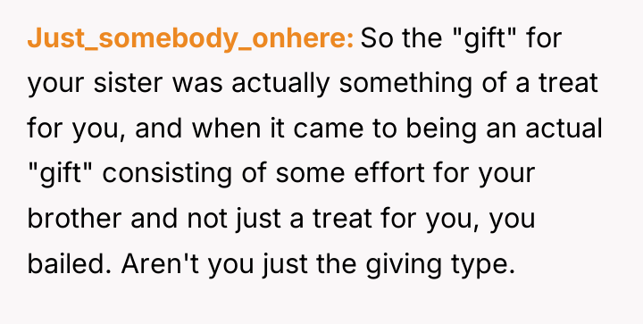 Just_somebody_onhere So the "gift" for your sister was actually something...