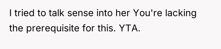 I tried to talk sense into her You're lacking the...
