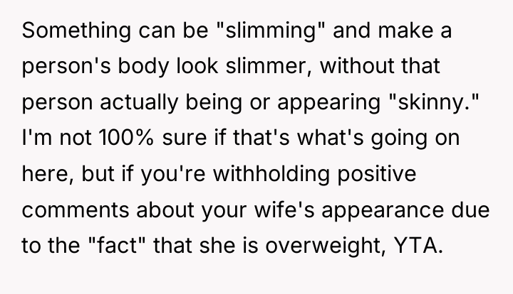 Something can be "slimming" and make a person's body look...