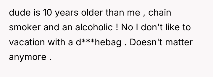 dude is 10 years older than me , chain smoker...