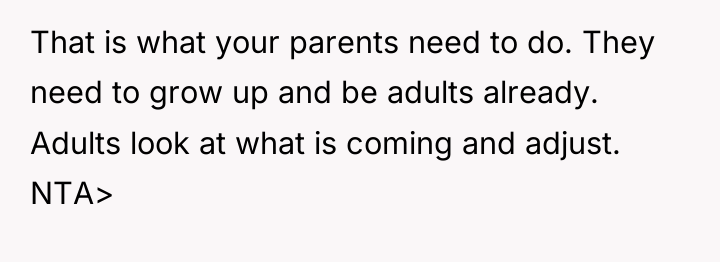 That is what your parents need to do. They need...