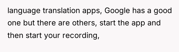 language translation apps, Google has a good one but there...