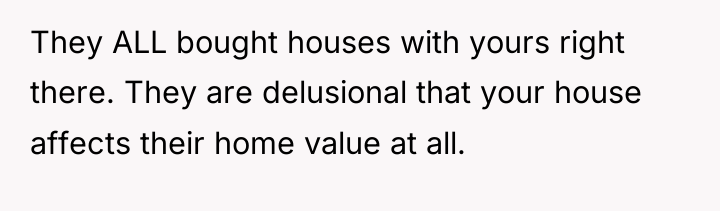 They ALL bought houses with yours right there. They are...