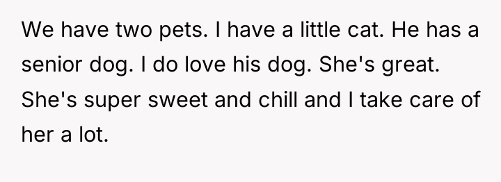 We have two pets. I have a little cat. He...