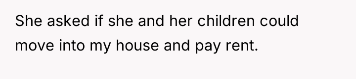 She asked if she and her children could move into...