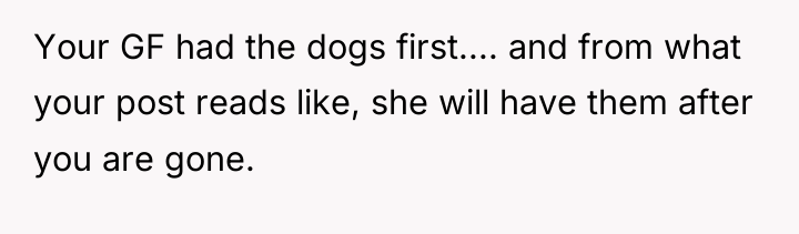 Your GF had the dogs first.... and from what your...