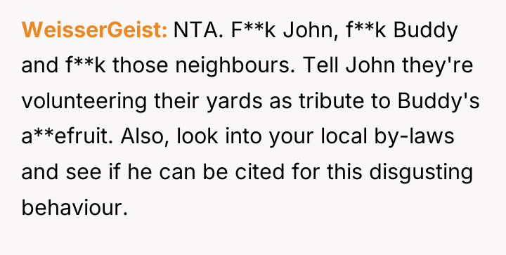 WeisserGeist NTA. F**k John, f**k Buddy and f**k those neighbours....