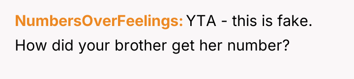 NumbersOverFeelings YTA - this is fake. How did your brother...