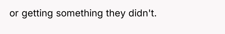 or getting something they didn't.