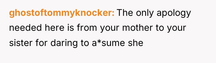 ghostoftommyknocker The only apology needed here is from your mother...