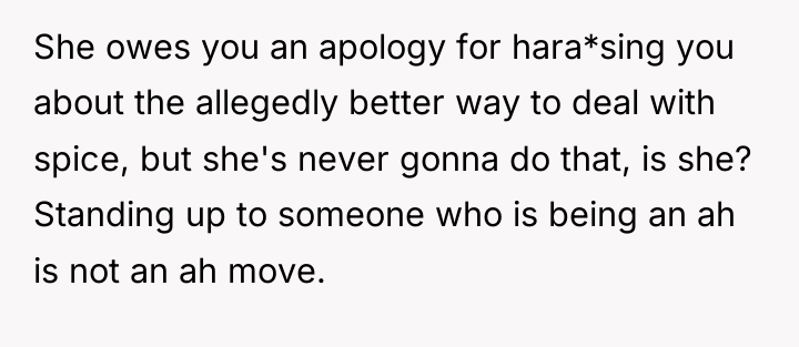 She owes you an apology for hara*sing you about the...