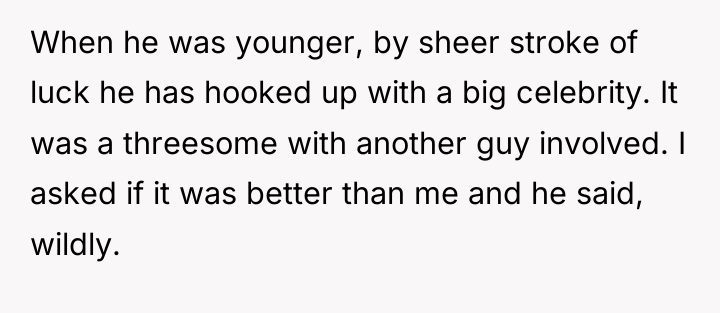 When he was younger, by sheer stroke of luck he...
