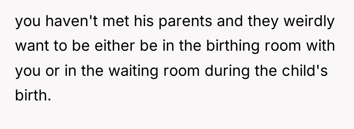 you haven't met his parents and they weirdly want to...