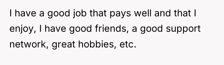 I have a good job that pays well and that...