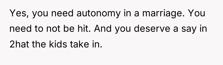 Yes, you need autonomy in a marriage. You need to...