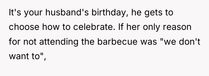 It's your husband's birthday, he gets to choose how to...
