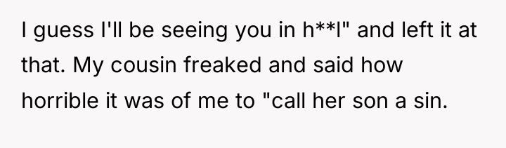 I guess I'll be seeing you in h**l" and left...