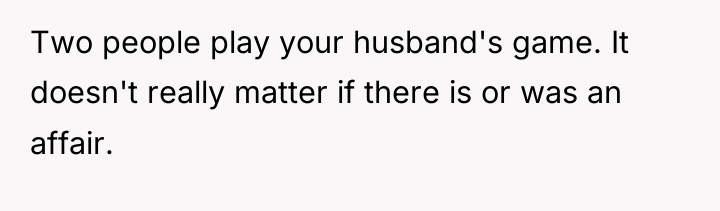 Two people play your husband's game. It doesn't really matter...