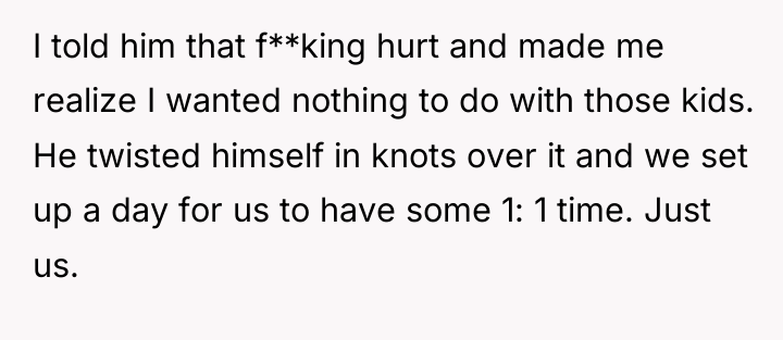 I told him that f**king hurt and made me realize...