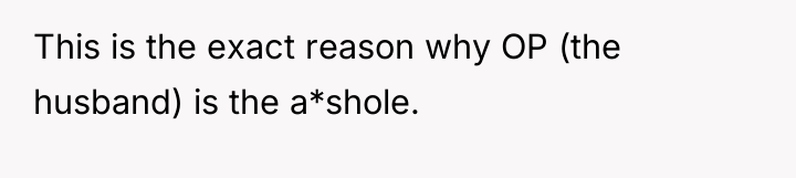 This is the exact reason why OP (the husband) is...