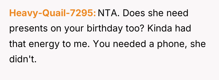 Heavy-Quail-7295 NTA. Does she need presents on your birthday too?...