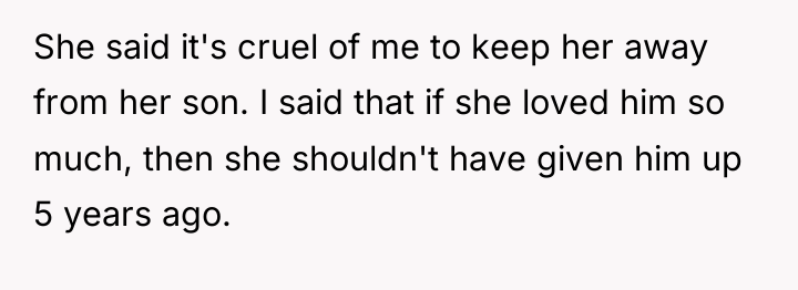 She said it's cruel of me to keep her away...