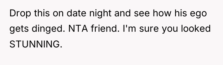 Drop this on date night and see how his ego...