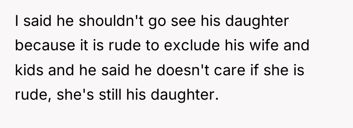 I said he shouldn't go see his daughter because it...