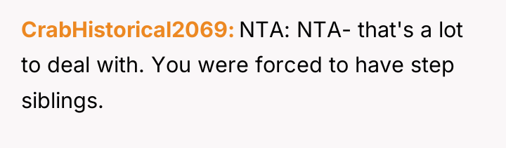 CrabHistorical2069 NTA: NTA- that's a lot to deal with. You...