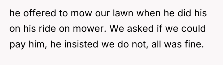he offered to mow our lawn when he did his...