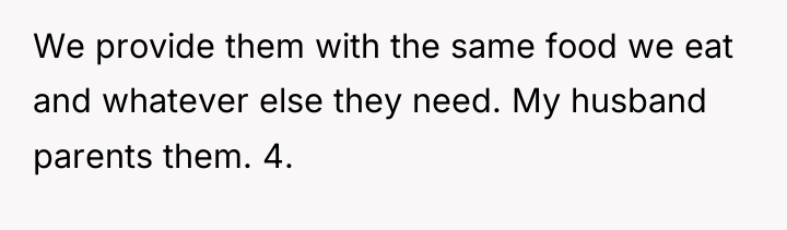 We provide them with the same food we eat and...