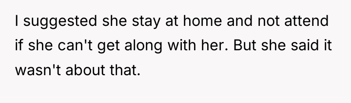 I suggested she stay at home and not attend if...