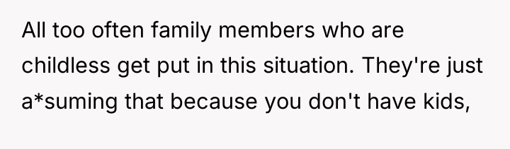 All too often family members who are childless get put...