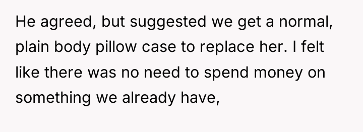 He agreed, but suggested we get a normal, plain body...