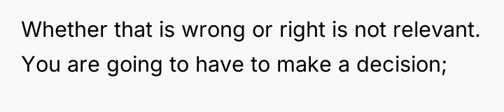 Whether that is wrong or right is not relevant. You...