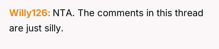 Willy126 NTA. The comments in this thread are just silly.