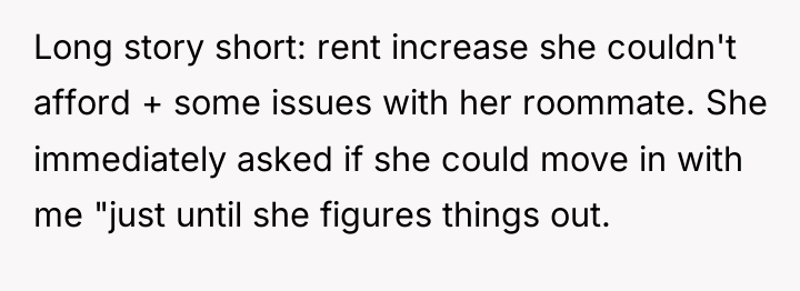 Long story short: rent increase she couldn't afford + some...