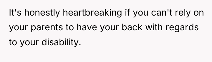 It's honestly heartbreaking if you can't rely on your parents...