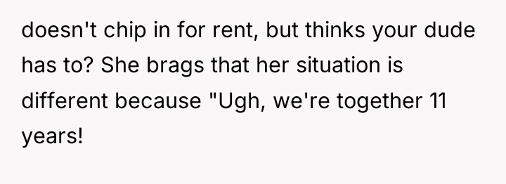 doesn't chip in for rent, but thinks your dude has...
