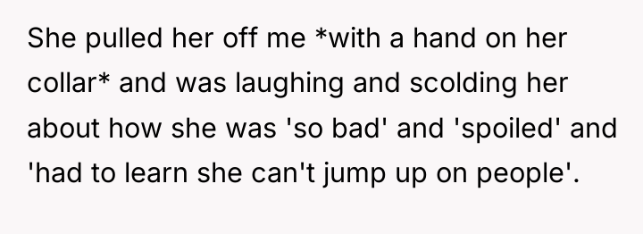She pulled her off me *with a hand on her...