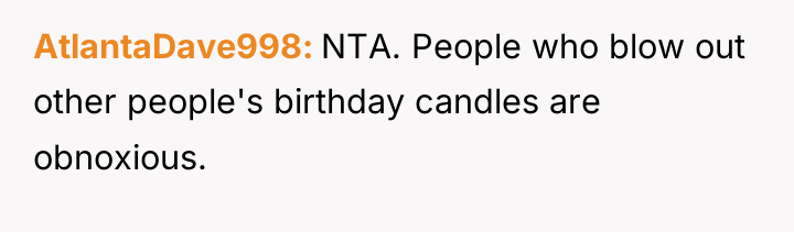 AtlantaDave998 NTA. People who blow out other people's birthday candles...